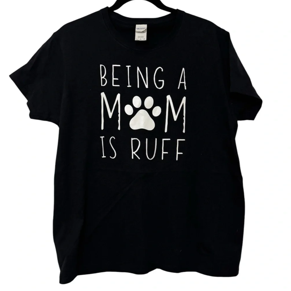 Dog Lover T-Shirt - Being a Mom Is Ruff T-Shirt Black Sz Large